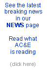 Text Box: See the latest breaking newsin ourNEWS pageRead what AC&Eis reading(click here)